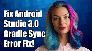 Fix Android Studio 3.0 Gradle Sync Failed: java.lang.AssertionError Solution