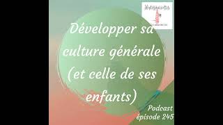 245. Développer sa culture générale (et celle de ses enfants)