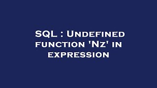SQL : Undefined function 'Nz' in expression