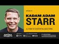 #75: Kadam Adam Starr - A Litany of Existential Questions