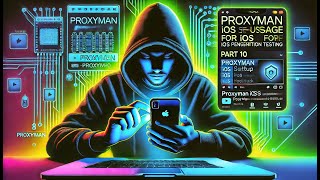 Proxyman iOS Setup & Usage for iOS Penetration Testing | Step-by-Step Guide (Part 10)