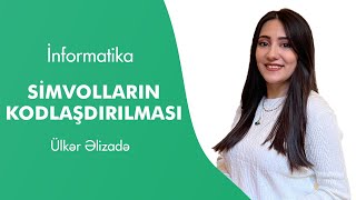 Simvolların kodlaşdırılması | İnformatika | Ülkər Əlizadə