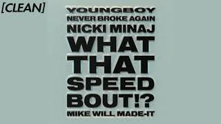[CLEAN] Mike WiLL Made-It - What That Speed Bout?! (feat. Nicki Minaj & YoungBoy Never Broke Again)