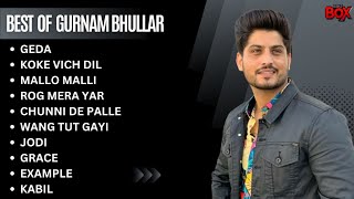 Gurnam Bhullar All Songs | Gurnam Bhullar New Songs | New Punjabi Songs 2023 #gurnambhullar