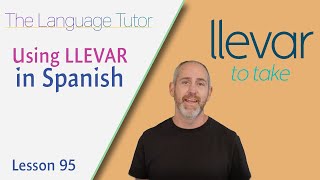 How to Use Llevar in Spanish | The Language Tutor *Lesson 95*
