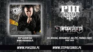 04. Pih - Kochaj, nienawidź, daj żyć, próbuj zabić (prod. Emer)