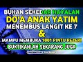 DO'A ANAK YATIM MENEMBUS LANGIT KE TUJUH !! MAMPU MEMBUKA 1001 PINTU REZEKI