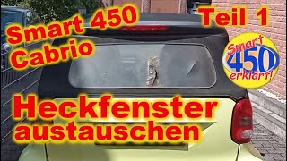 Smart fortwo 450 Cabrio Heckfenster Austausch Heckscheibe Ausbauen Heck Fenster Reparatur Teil 01