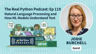 Natural Language Processing and How ML Models Understand Text | Real Python Podcast #119
