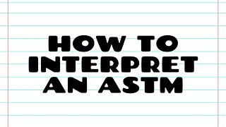 How to Interpret an ASTM - Vlog 598