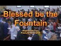 Blessed be the Fountain