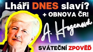 Anna Hogenová: 💥 LHÁŘI dnes slaví ? Nutná obnova ČR skrze jednotlivce 💥...sváteční zpověď