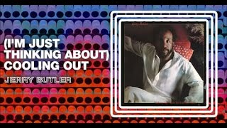 Jerry Butler - I'm Just Thinking About Cooling Out (Extended Remix)