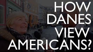 How Danish People View Americans? - Copenhagen