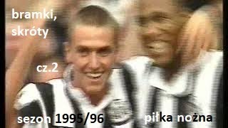 bramki, skróty sezon 1995/96 piłka nożna - cz. 2