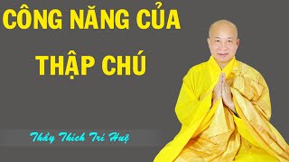 CÔNG NĂNG CỦA THẬP CHÚ || Pháp Thoại Thích Trí Huệ