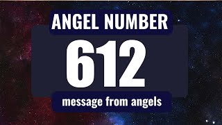 The Power of Angel Number 612: Understanding Its Symbolism