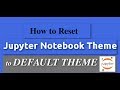 How to Reset Your Jupyter Theme To Default (White Theme)