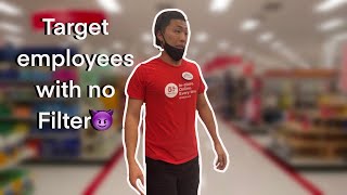 If employees from Target had no filter