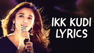 Ikk Kudi - Lyrics | Alia Bhatt & Diljit Dosanjh | Udta Punjab | Amit Trivedi