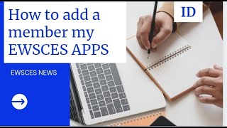 HOW TO ADD A MEMBER OUR EWSCES APP