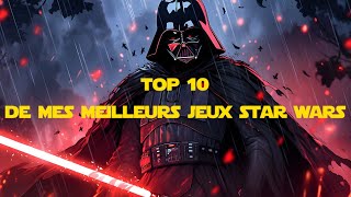 TOP 10 de mes MEILLEURS jeux STAR WARS