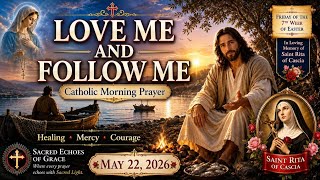 π
LOVE ME AND FOLLOW ME | Catholic Morning Prayer (May 22, 2026) | @SacredEchoesofGrace