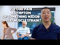 Is your pain a symptom of something major or is it muscle strain?