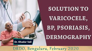 SOLUTION TO VARICOCELE, BP, PSORIASIS, DERMOGRAPHY || Dr. Khadar Vali || Biophilians Kitchen