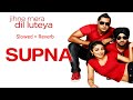 Supna (Slowed + Reverb) Version Song | Gippy Grewal | Jihne Mera Dil Luteya.