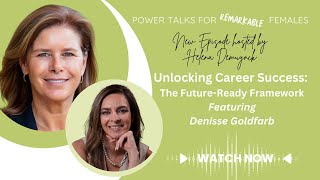 Unlocking Career Success: Denisse Goldfarb's Ultimate Future Ready Framework
