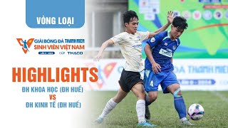 Highlight ĐH Khoa học (ĐH Huế) 4-1 ĐH Kinh tế (ĐH Huế) | TNSV THACO Cup 2024