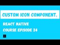 Custom Icon Component. React Native Beginner Project Course.#24