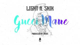 Light ft. SNIK - Gucci Mane