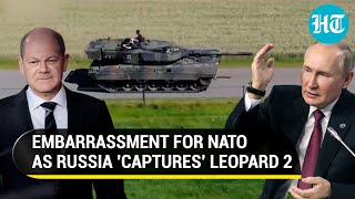 Putin's men embarrass NATO; Claim capture of Leopard 2 Tank supplied to Ukraine