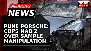 SHOCKING: Pune Cops Arrest 2 For Manipulating Blood Samples In Porsche Crashgate | Breaking News