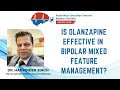 Role of Olanzapine in Bipolar Mixed Feature Management