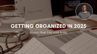 Getting Organized in 2025 | Happy Hour Live