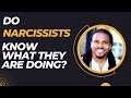 Do Narcissists know what they are doing to you? Do Narcissists hurt you on purpose?