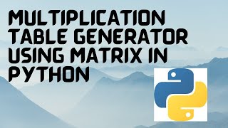 Simple Multiplication Table Generator using Matrix in Python | #1 Python Projects