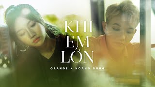 Orange x Hoàng Dũng - ‘Khi Em Lớn’ Official MV