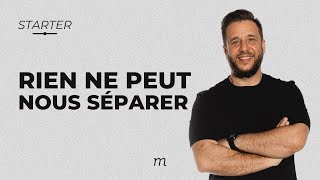 STARTER - Rien ne peut nous séparer