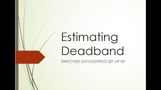 Switched Daylighting Set-up 09 Estimating Deadband - Acceptance Test Technicians