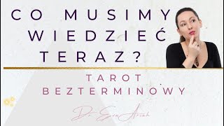 Co musimy wiedzieć teraz? Tarot bezterminowy, wszystkie znaki