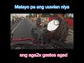 ang aga2x gastos agad malayo pa uuwian