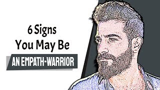 6 Signs You May Be an Empath Warrior