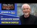 Ep. 15 - Patrick Doyle Interview, Pt. 2