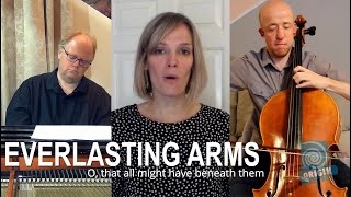 Everlasting Arms (by AB Simpson, set to Suo Gan by Colin Peckham)