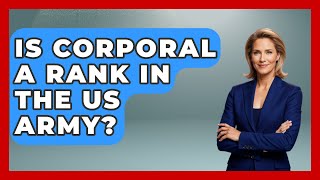 Is Corporal A Rank In The US Army? - Military History HQ