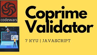 Coprime Validator | 7 kyu codewars | Javascript